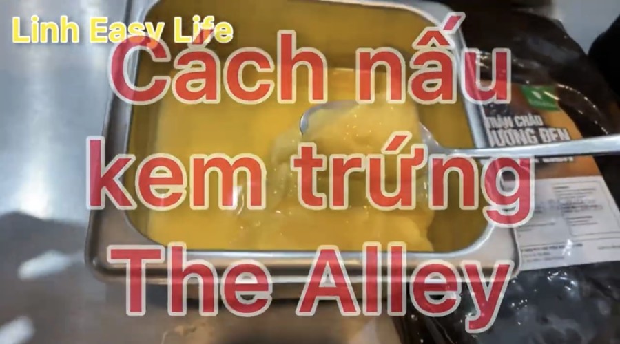 Cách nấu kem trứng đặc biệt siêu béo của the Alley